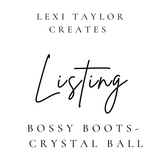 Bossy Boots- Crystal Ball