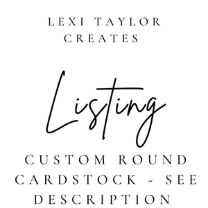 Custom Cardstock Rounds- Email your designs