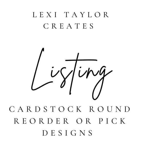 Cardstock Rounds- Choose your designs or reorder